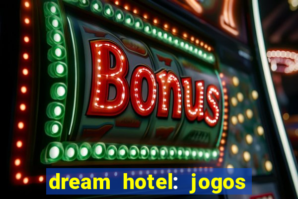 dream hotel: jogos de hotel